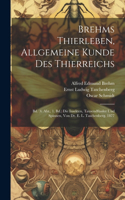 Brehms Thierleben, Allgemeine Kunde Des Thierreichs