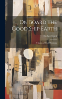 On Board the Good Ship Earth