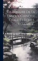 Grammaire De La Langue Chinoise Orale Et Écrite, Volume 2...