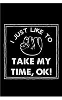 I Just Like To Take My Time, Ok!: Notebook 120 Pages Journal 6x9 Blank Line