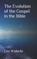 The Evolution of the Gospel in the Bible