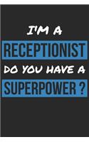 Receptionist Notebook - I'm A Receptionist Do You Have A Superpower? - Funny Gift for Receptionist - Receptionist Journal