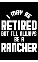 I May Be Retired But I'll Always Be A Rancher