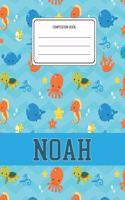 Composition Book Noah: Ocean Sea Animals Pattern Composition Book Name Noah Personalized Lined Wide Rule Notebook for Boys Kids Back to School Preschool Kindergarten and E