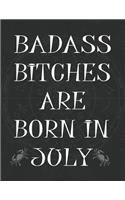 Badass Bitches Are Born In July