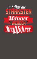 Nur die stärksten Männer werden Kraftfahrer: Praktischer Wochenplaner für ein ganzes Jahr ohne festes Datum