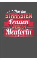 Nur die stärksten Frauen werden Mentorin