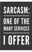Sarcasm one of the many services I offer