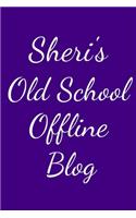 Sheri's Old School Offline Blog: Notebook / Journal / Diary - 6 x 9 inches (15,24 x 22,86 cm), 150 pages.