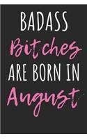 Badass Bitches are born in August