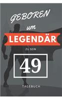 Geboren um LEGENDÄR zu sein 49 TAGEBUCH