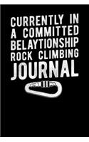 Currently In A Committed Belaytionship Rock Climbing Journal