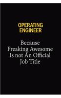 Operating Engineer Because Freaking Awesome Is Not An Official Job Title