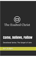 Come, Believe, Follow