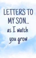 Letters To My Son As I Watch You Grow