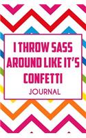 I Throw Sass Around Like It's Confetti