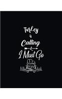 Turkey Is Calling and I Must Go