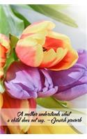 A mother understands what a child does not say. -Jewish proverb: Gift Journal Notebook for Moms, Mothers and Grandmas