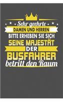 Sehr Geehrte Damen Und Herren Bitte Erheben Sie Sich Seine Majestät Der Busfahrer Betritt Den Raum