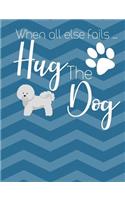When All Else Fails Hug The Dog