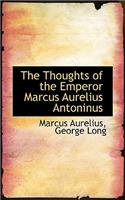 The Thoughts of the Emperor Marcus Aurelius Antoninus