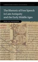 Rhetoric of Free Speech in Late Antiquity and the Early Middle Ages