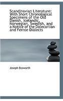 Scandinavian Literature: With Short Chronological Specimens of the Old Danish, Icelandic, Norwegian,