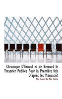 Chronique D'Ernoul Et de Bernard Le Tr Sorier Publi E Pour La Premi Re Fois D'Apr?'s Les Manuscrit