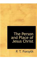 Person and Place of Jesus Christ