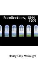 Recollections, 1844-1909