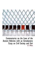 Commentaries on the Laws of the Ancient Hebrews with an Introductory Essay on Civil Society and Gov