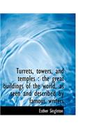 Turrets, Towers, and Temples