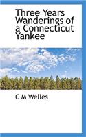 Three Years Wanderings of a Connecticut Yankee