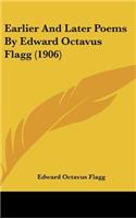 Earlier And Later Poems By Edward Octavus Flagg (1906)