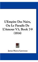 L'Empire Des Nairs, Ou Le Paradis De L'Amour V3, Book 7-9 (1814)