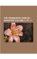 The Edinburgh Annual Register Volume 5, PT. 1: (English)