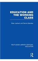 Education and the Working Class (RLE Edu L Sociology of Education)