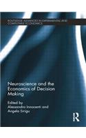 Neuroscience and the Economics of Decision Making