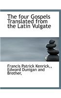 The Four Gospels Translated from the Latin Vulgate