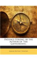 Patience Strong, by the Author of 'The Gayworthys'.