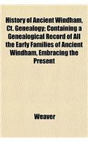History of Ancient Windham, CT. Genealogy; Containing a Genealogical Record of All the Early Families of Ancient Windham, Embracing the Present