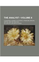 The Analyst (Volume 8); A Quarterly Journal of Science, Literature, Natural History, and the Fine Arts