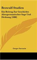 Beowulf-Studien: Ein Beitrag Zur Geschichte Altergermanischer Sage Und Dichtung (1888)