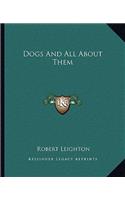 Dogs And All About Them: (English)