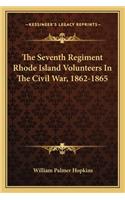 Seventh Regiment Rhode Island Volunteers in the Civil War, 1862-1865