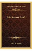 Fair Shadow Land