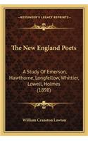 The New England Poets: A Study Of Emerson, Hawthorne, Longfellow, Whittier, Lowell, Holmes (1898)(English)