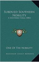 Subdued Southern Nobility