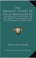 The Dramatic Works of Philip Massinger V2