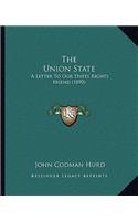 The Union State: A Letter To Our States Rights Friend (1890)(English)